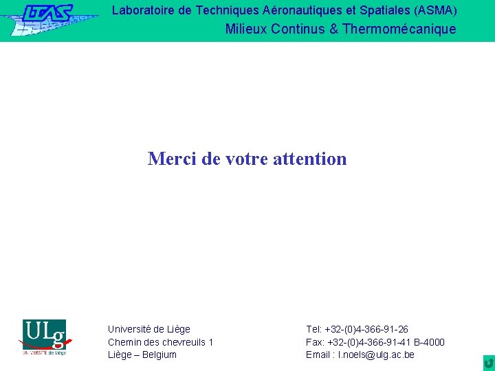 Laboratoire de Techniques Aéronautiques et Spatiales (ASMA) Milieux Continus & Thermomécanique Merci de votre