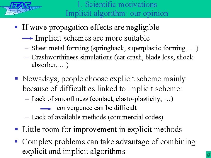 1. Scientific motivations Implicit algorithm: our opinion § If wave propagation effects are negligible