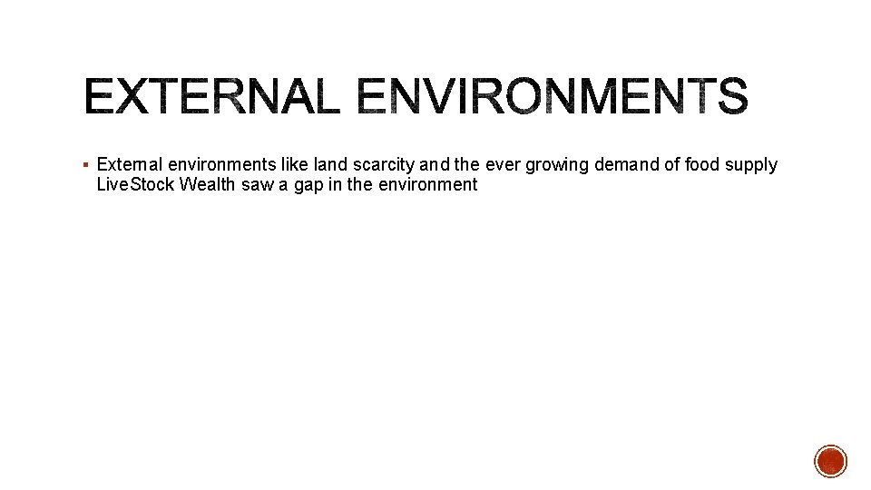 § External environments like land scarcity and the ever growing demand of food supply