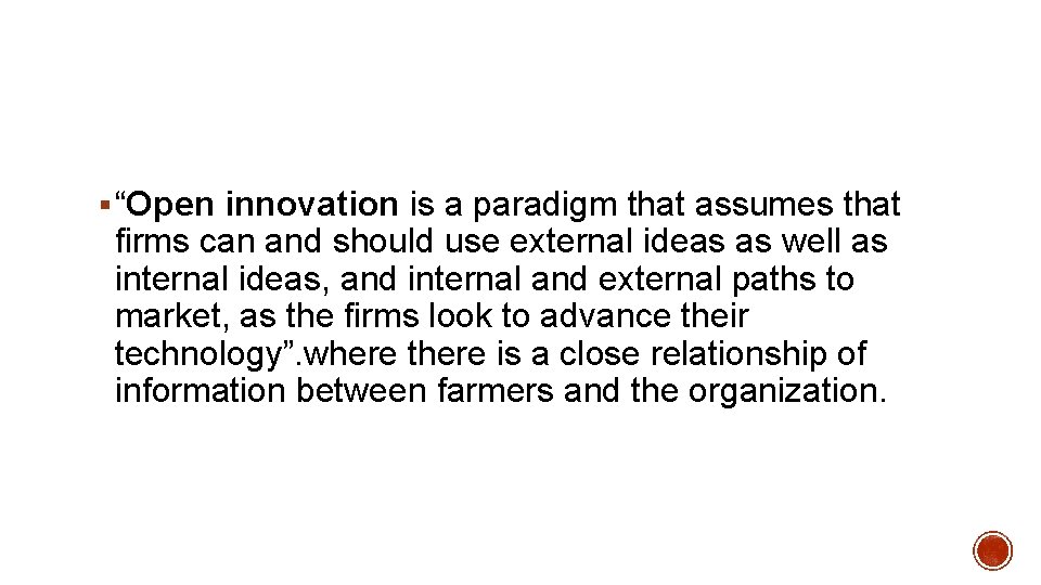 § “Open innovation is a paradigm that assumes that firms can and should use