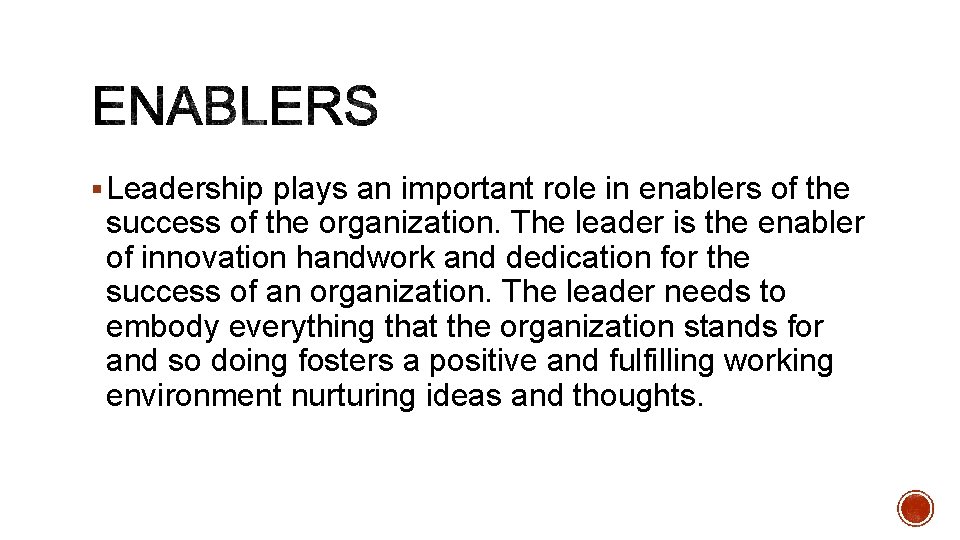 § Leadership plays an important role in enablers of the success of the organization.