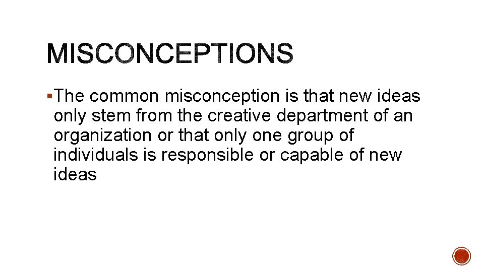 §The common misconception is that new ideas only stem from the creative department of