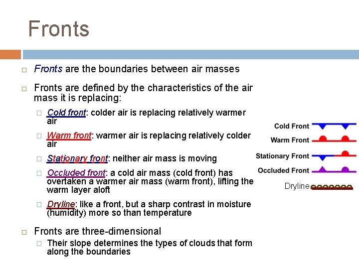 Fronts are the boundaries between air masses Fronts are defined by the characteristics of