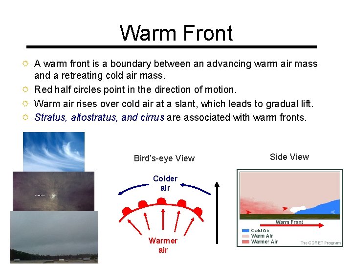 Warm Front R A warm front is a boundary between an advancing warm air
