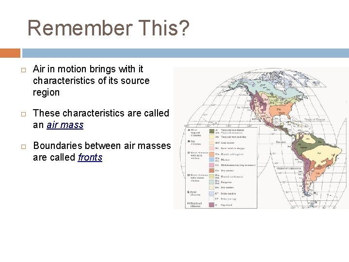 Remember This? Air in motion brings with it characteristics of its source region These