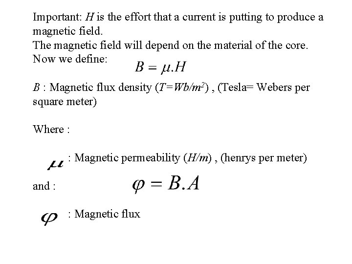 Important: H is the effort that a current is putting to produce a magnetic