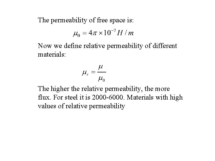 The permeability of free space is: Now we define relative permeability of different materials: