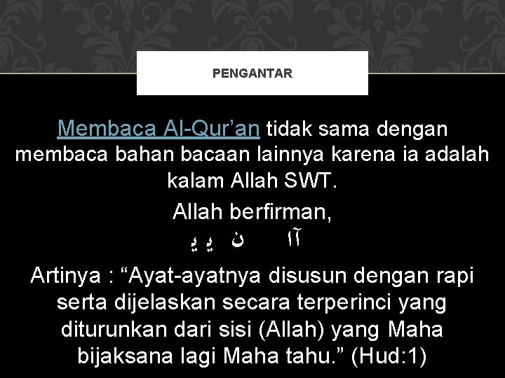 PENGANTAR Membaca Al-Qur’an tidak sama dengan membaca bahan bacaan lainnya karena ia adalah kalam