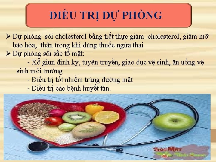 ĐIỀU TRỊ DỰ PHÒNG Ø Dự phòng sỏi cholesterol bằng tiết thực giảm cholesterol,