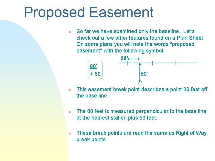 Proposed Easement n n So far we have examined only the baseline. Let's check