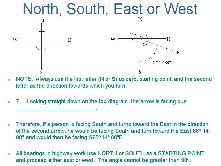 North, South, East or West n n NOTE: Always use the first letter (N