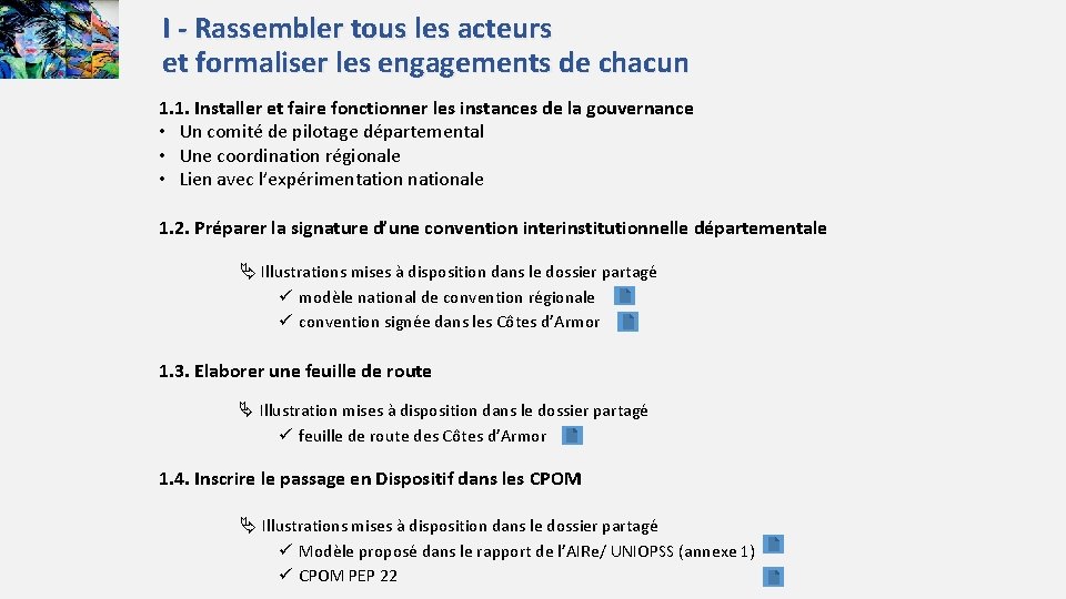 I - Rassembler tous les acteurs et formaliser les engagements de chacun 1. 1.