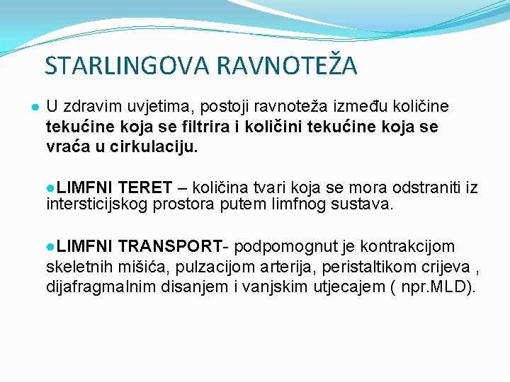 STARLINGOVA RAVNOTEŽA ● U zdravim uvjetima, postoji ravnoteža između količine tekućine koja se filtrira