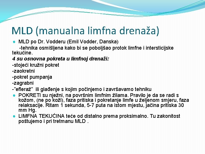 MLD (manualna limfna drenaža) ● MLD po Dr. Vodderu (Emil Vodder, Danska) -tehnika osmišljena