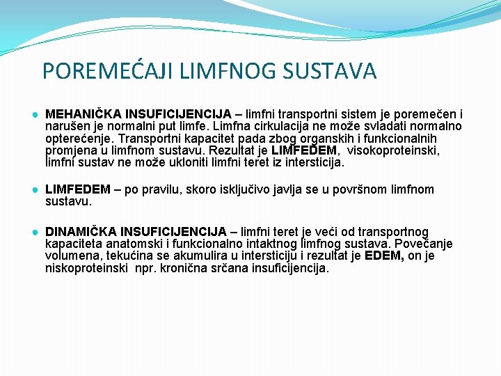 POREMEĆAJI LIMFNOG SUSTAVA ● MEHANIČKA INSUFICIJENCIJA – limfni transportni sistem je poremečen i narušen