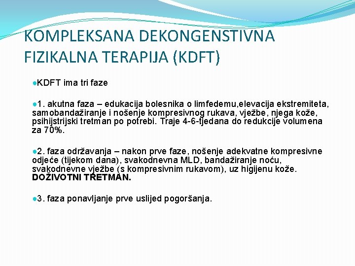 KOMPLEKSANA DEKONGENSTIVNA FIZIKALNA TERAPIJA (KDFT) ●KDFT ima tri faze ● 1. akutna faza –