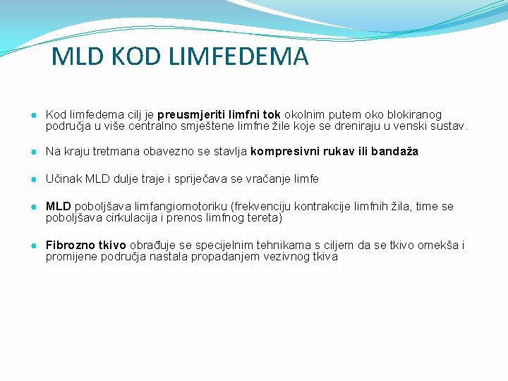 MLD KOD LIMFEDEMA ● Kod limfedema cilj je preusmjeriti limfni tok okolnim putem oko