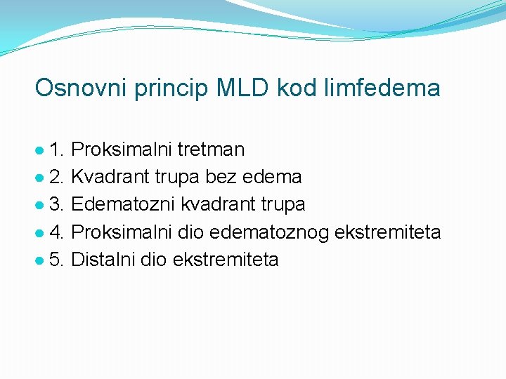 Osnovni princip MLD kod limfedema ● 1. Proksimalni tretman ● 2. Kvadrant trupa bez