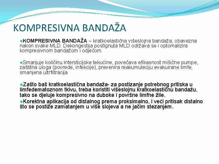 KOMPRESIVNA BANDAŽA ●KOMPRESIVNA BANDAŽA – kratkoelastična višeslojna bandaža, obavezna nakon svake MLD. Dekongestija postignuta