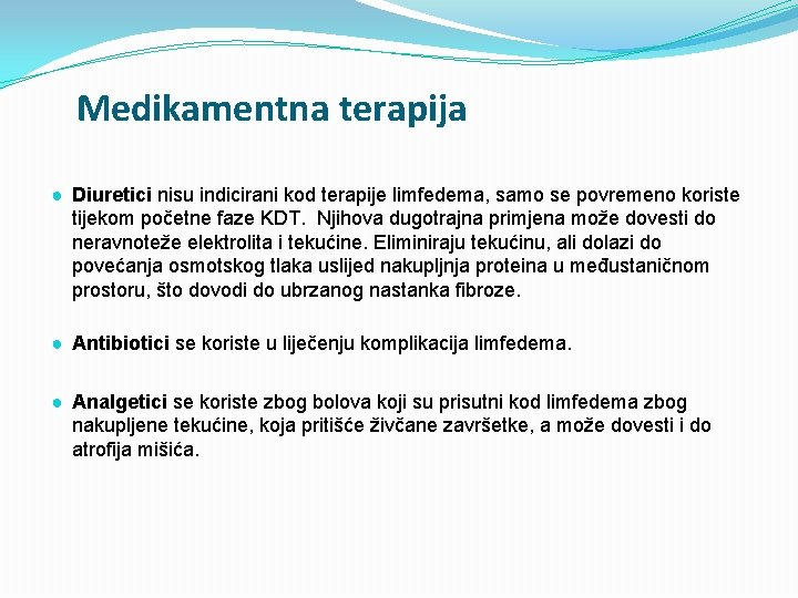 Medikamentna terapija ● Diuretici nisu indicirani kod terapije limfedema, samo se povremeno koriste tijekom