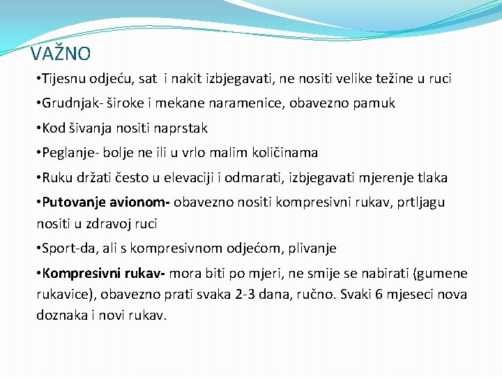 VAŽNO • Tijesnu odjeću, sat i nakit izbjegavati, ne nositi velike težine u ruci