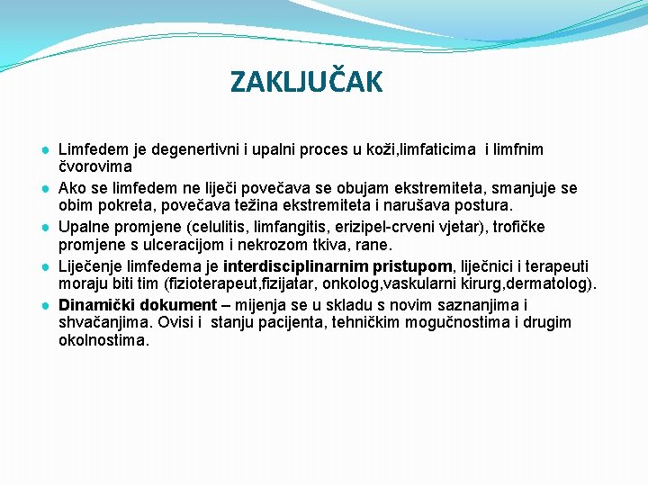 ZAKLJUČAK ● Limfedem je degenertivni i upalni proces u koži, limfaticima i limfnim čvorovima