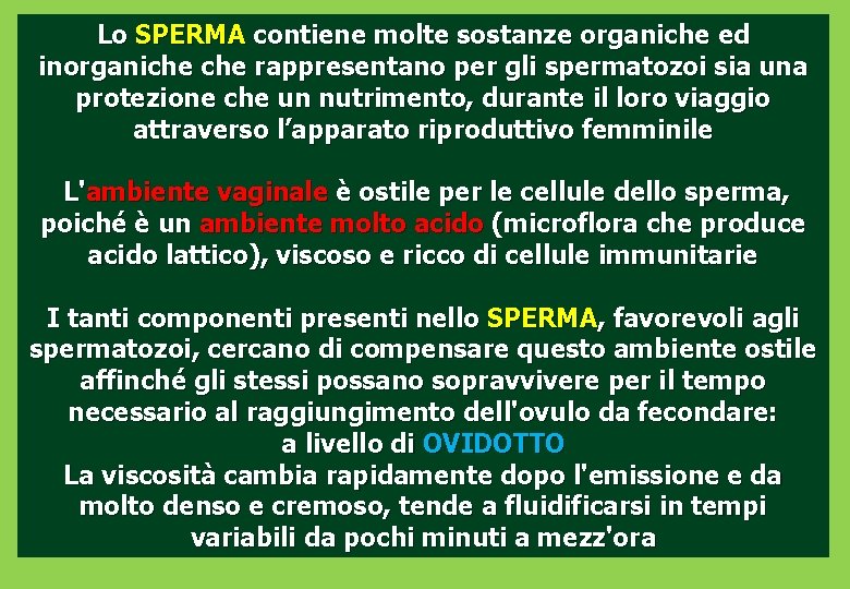 Lo SPERMA contiene molte sostanze organiche ed inorganiche rappresentano per gli spermatozoi sia una