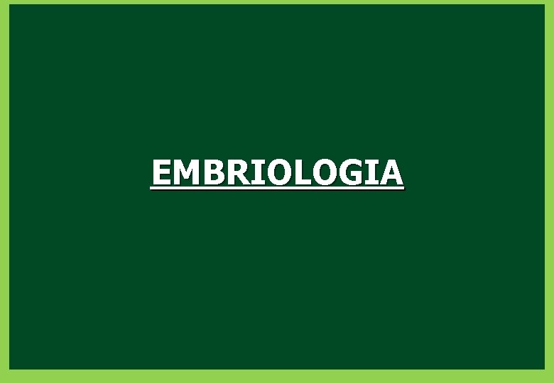 EMBRIOLOGIA 