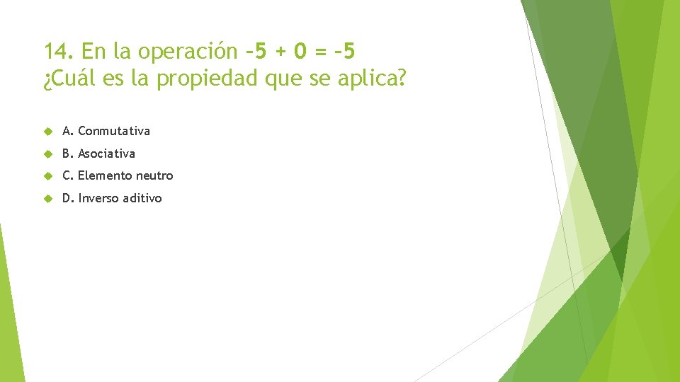 14. En la operación – 5 + 0 = – 5 ¿Cuál es la