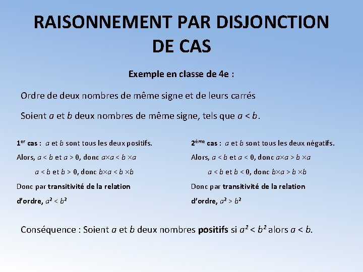 RAISONNEMENT PAR DISJONCTION DE CAS Exemple en classe de 4 e : Ordre de