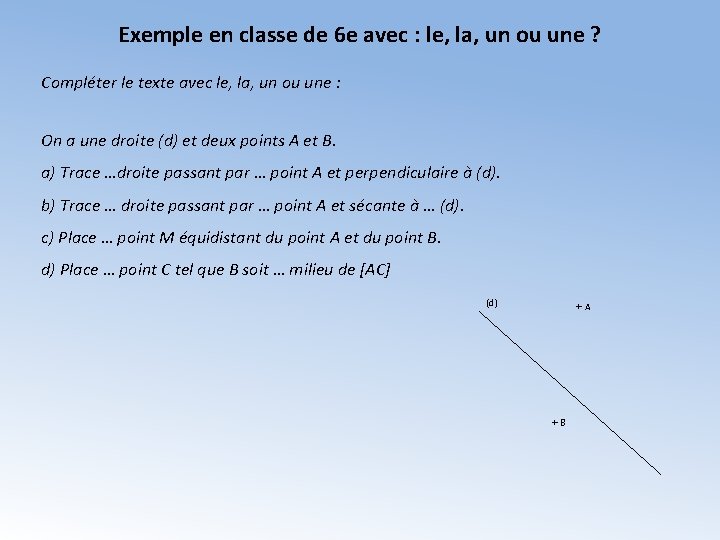 Exemple en classe de 6 e avec : le, la, un ou une ?