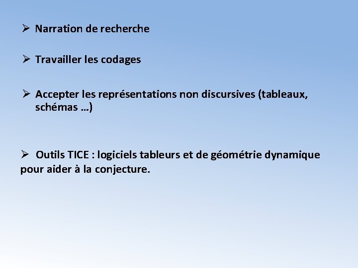 Ø Narration de recherche Ø Travailler les codages Ø Accepter les représentations non discursives
