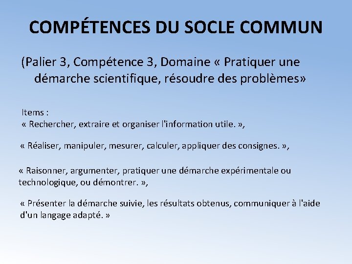 COMPÉTENCES DU SOCLE COMMUN (Palier 3, Compétence 3, Domaine « Pratiquer une démarche scientifique,