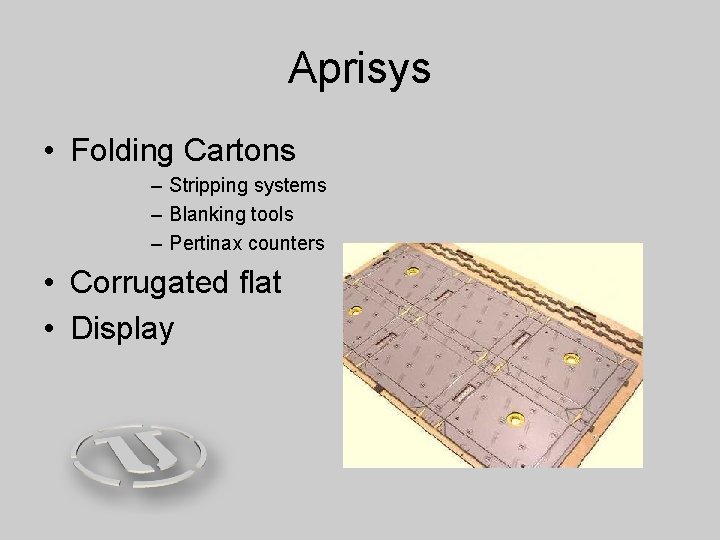 Aprisys • Folding Cartons – Stripping systems – Blanking tools – Pertinax counters •