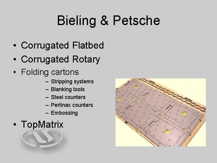 Bieling & Petsche • Corrugated Flatbed • Corrugated Rotary • Folding cartons – –