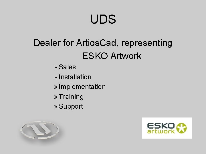 UDS Dealer for Artios. Cad, representing ESKO Artwork » Sales » Installation » Implementation