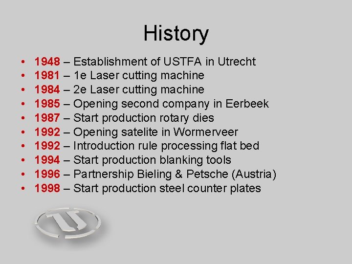 History • • • 1948 – Establishment of USTFA in Utrecht 1981 – 1