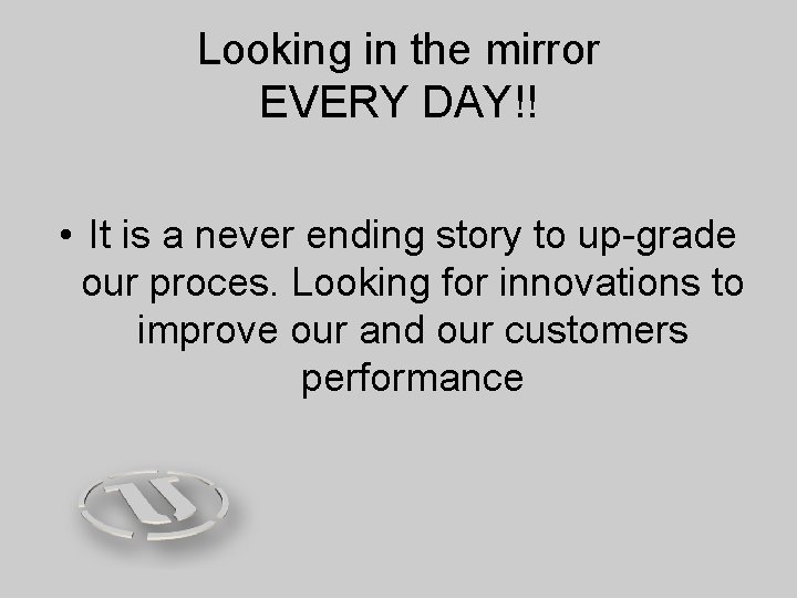 Looking in the mirror EVERY DAY!! • It is a never ending story to