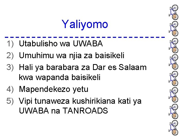 Yaliyomo 1) Utabulisho wa UWABA 2) Umuhimu wa njia za baisikeli 3) Hali ya