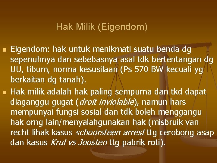 Hak Milik (Eigendom) n n Eigendom: hak untuk menikmati suatu benda dg sepenuhnya dan