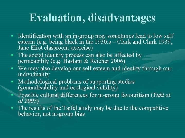 Evaluation, disadvantages • Identification with an in-group may sometimes lead to low self esteem