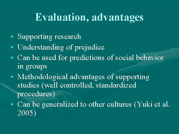 Evaluation, advantages • • • Supporting research Understanding of prejudice Can be used for