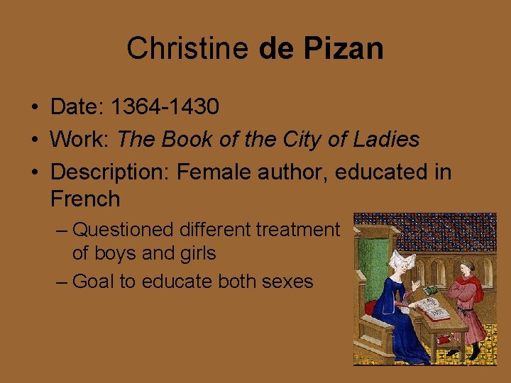 Christine de Pizan • Date: 1364 -1430 • Work: The Book of the City