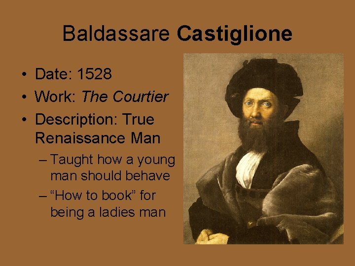 Baldassare Castiglione • Date: 1528 • Work: The Courtier • Description: True Renaissance Man