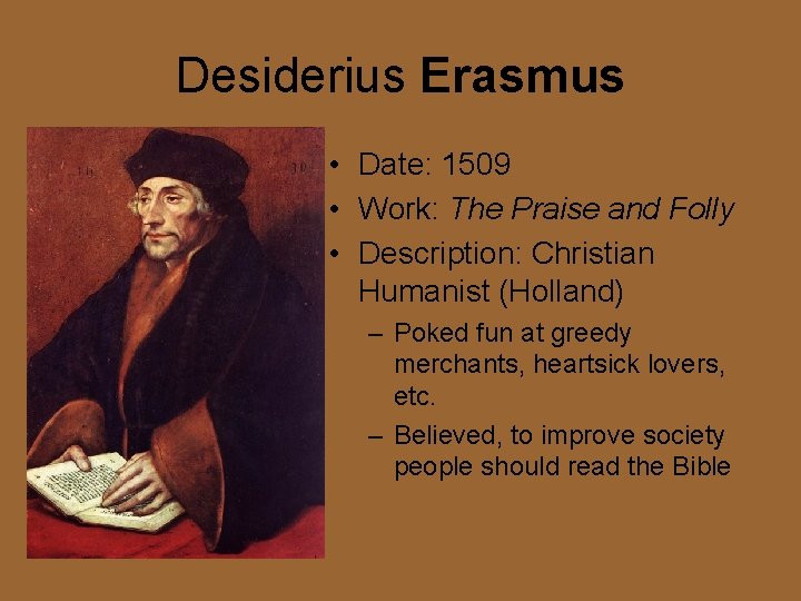 Desiderius Erasmus • Date: 1509 • Work: The Praise and Folly • Description: Christian