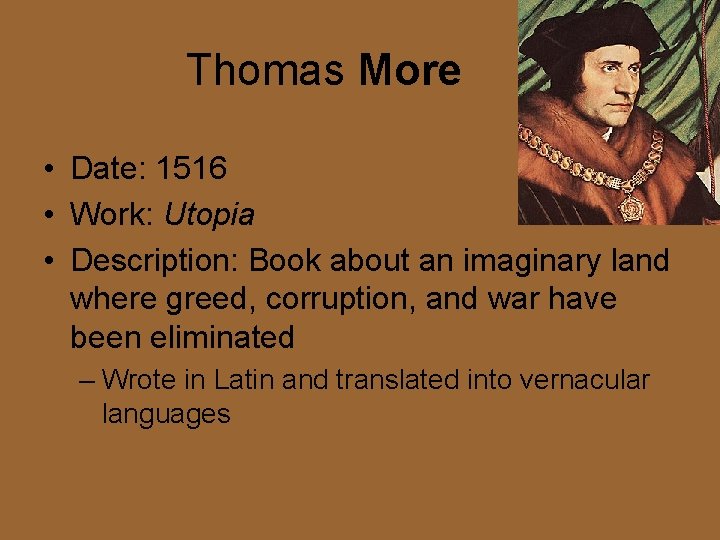 Thomas More • Date: 1516 • Work: Utopia • Description: Book about an imaginary