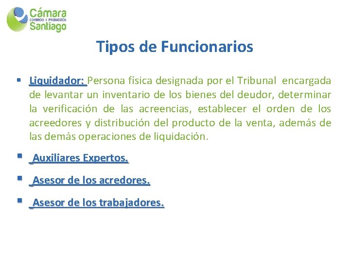 Tipos de Funcionarios § Liquidador: Persona física designada por el Tribunal encargada de levantar