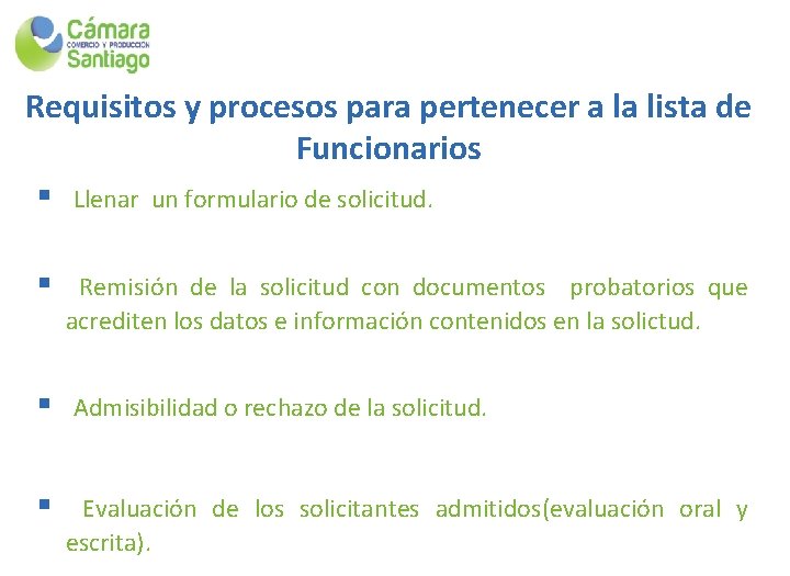 Requisitos y procesos para pertenecer a la lista de Funcionarios § Llenar un formulario