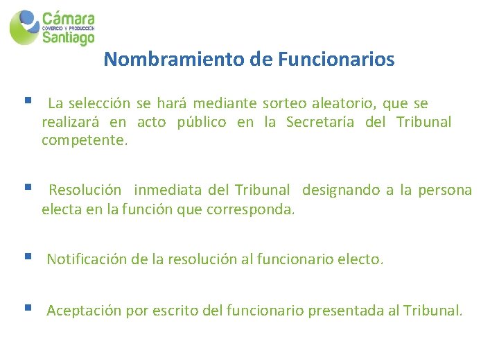 Nombramiento de Funcionarios § La selección se hará mediante sorteo aleatorio, que se realizará