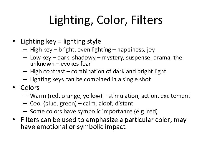 Lighting, Color, Filters • Lighting key = lighting style – High key – bright,
